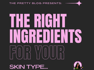 How To Choose The Right Ingredients For Your Skin Type
