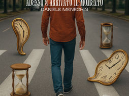 DANIELE MENEGHIN: "ADESSO É ARRIVATO IL MOMENTO" è il nuovo singolo