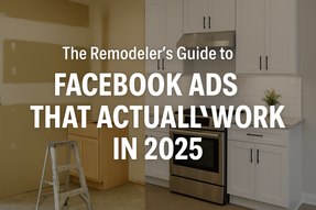 Split-screen image of a kitchen remodel showing an unfinished space on the left and a modern, renovated kitchen on the right, with centered text reading “The Remodeler’s Guide to Facebook Ads That Actually Work in 2025.