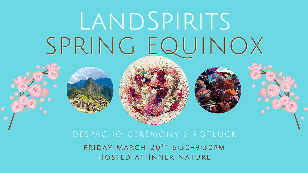 LandSpirits Spring Equinox Despacho Ceremony & Potluck