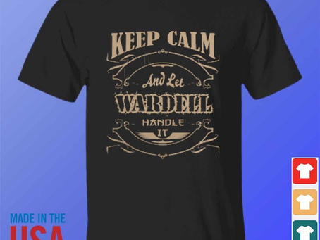 Keep calm and let wardell handle it 2024 shirt