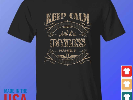 Keep calm and let bayliss handle it 2024 shirt
