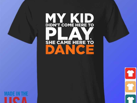 My kid came to dance 2024 shirt
