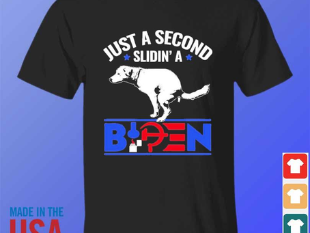 Political anti biden just a second slidin’ a biden 2024 shirt