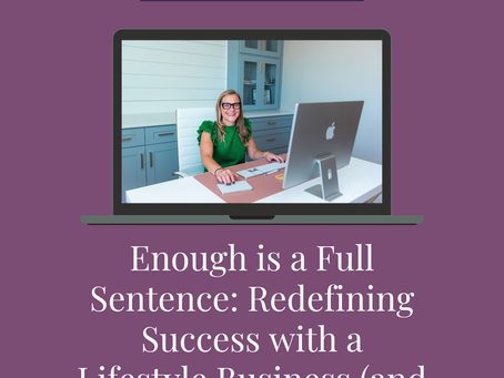 Enough is a Full Sentence: Redefining Success with a Lifestyle Business (and a VA + AI by Your Side)