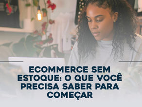 Como Iniciar um Negócio de Ecommerce Sem Estoque: Dicas Essenciais para Começar no Dropshipping com a Yeet