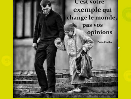 C’est votre exemple qui change le monde pas vos opinions !