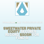 Sweetwater Investment Management Secures Record $505M for Fund III