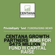 Centana Growth Partners Aims for $475 Million in Fund III Capital Raise
