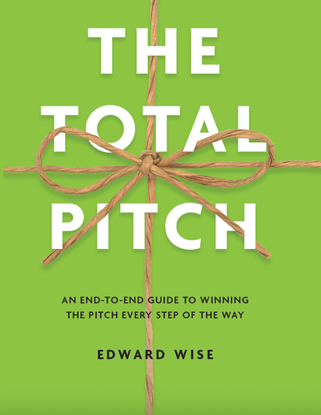 Cover Image of The Total Pitch, and End to End Guide to Winning the Pitch Every Step of The Way