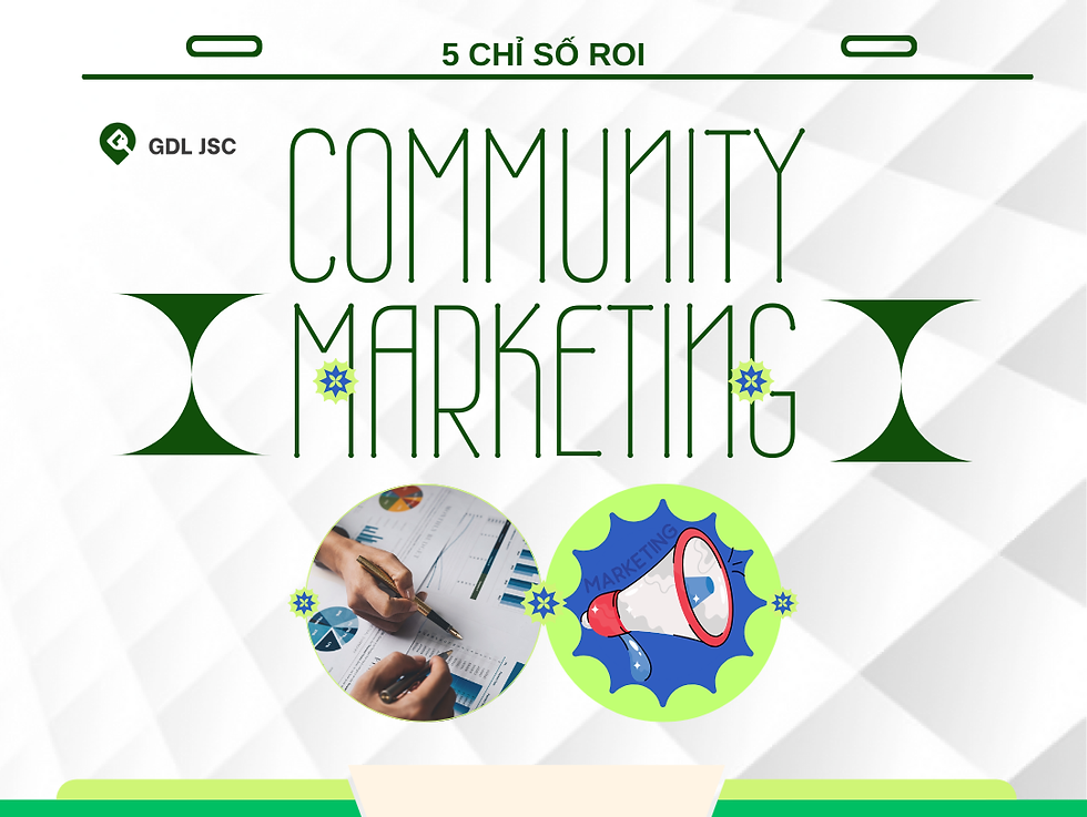 Đo lường ROI của Community Marketing: 5 Chỉ số Marketer Không thể bỏ qua