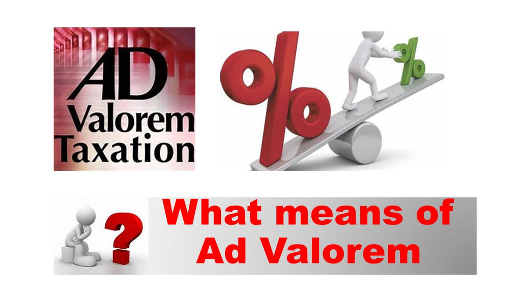 Do You Know What “Ad Valorem” Means?