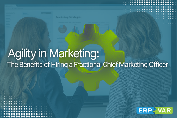 The Advantages of Implementing Agility in Marketing with a Fractional CMO from ERPVAR
