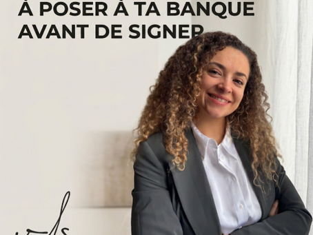 3 questions à poser à ta banque avant de signer ton offre de prêt