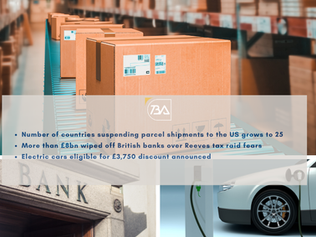 Number of countries suspending parcel shipments to the US grows to 25! More than £8bn wiped off British banks over Reeves tax raid fears! Electric cars eligible for £3,750 discount announced