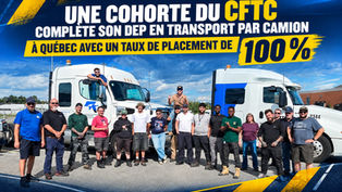Une cohorte du CFTC complète son DEP en transport par camion à Québec avec un taux de placement de 100 %