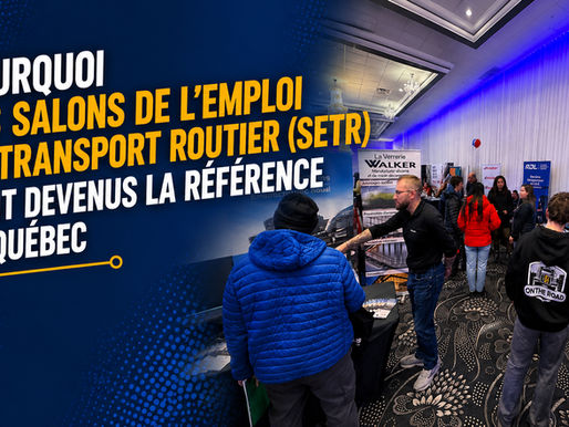 Pourquoi les Salons de l’emploi du transport routier (SETR) sont devenus la référence au Québec