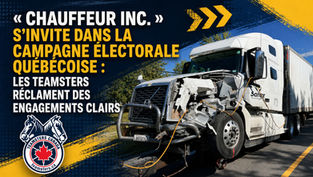 « Chauffeur inc. » s’invite dans la campagne électorale québécoise : les Teamsters réclament des engagements clairs