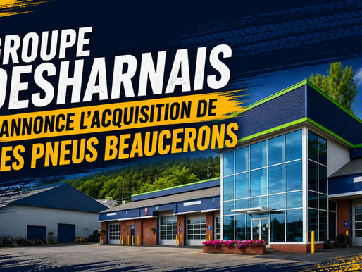 Groupe Desharnais acquiert Les Pneus Beaucerons et accélère son expansion en Beauce