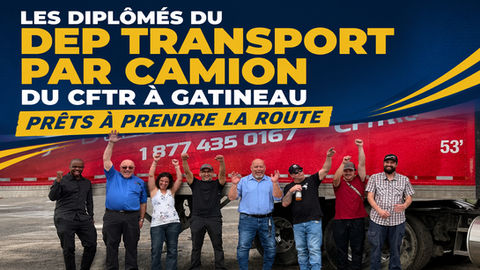 Les diplômés du DEP Transport par camion du CFTR à Gatineau prêts à prendre la route