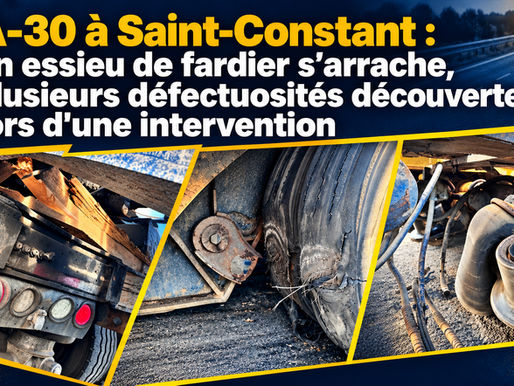 A-30 à Saint-Constant : un essieu de fardier s’arrache, plusieurs défectuosités découvertes lors d’une intervention
