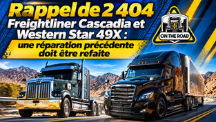 Rappel de 2 404 Freightliner Cascadia et Western Star 49X : une réparation précédente doit être refaite