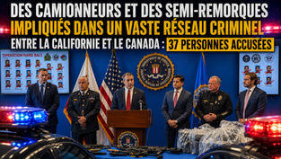 Des camionneurs et des semi-remorques impliqués dans un vaste réseau criminel entre la Californie et le Canada : 37 personnes accusées