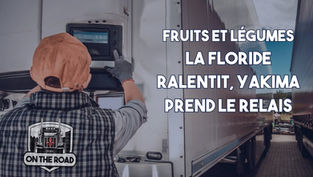 Le marché du transport frigorifique change de vitesse : la Floride ralentit, Yakima prend le relais