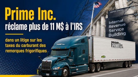 Prime Inc. réclame plus de 11 M$ à l’IRS dans un litige sur les taxes du carburant des remorques frigorifiques