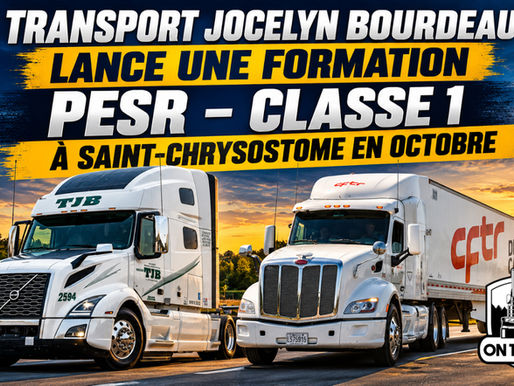Transport Jocelyn Bourdeau lance une formation PESR – Classe 1 à Saint-Chrysostome en Octobre