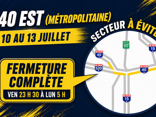 Fermetures majeures à Montréal du 10 au 13 juillet : les camionneurs devront redoubler de prudence
