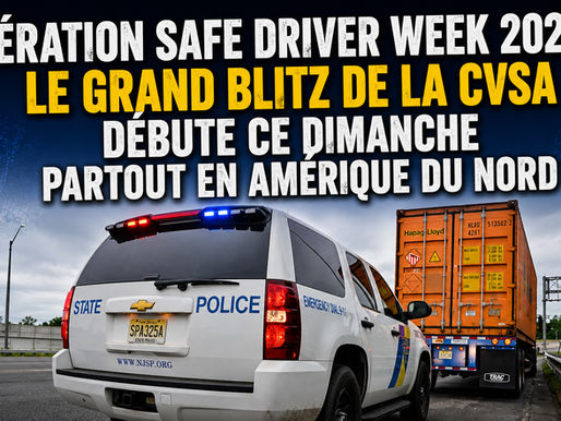 Opération Safe Driver Week 2026 : le blitz de la CVSA débute ce dimanche partout en Amérique du Nord
