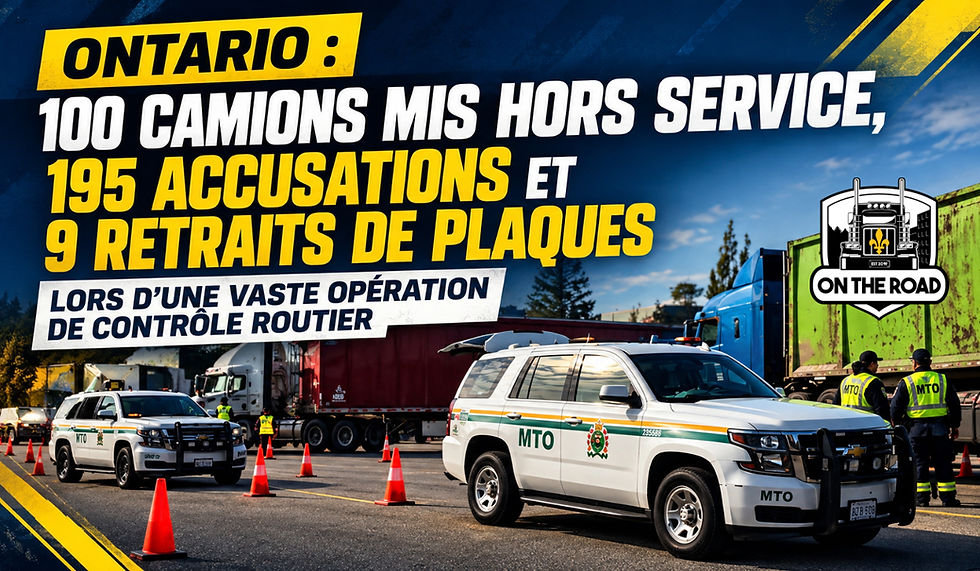 Ontario : 100 camions mis hors service, 195 accusations et 9 retraits de plaques lors d’une vaste opération de contrôle routier