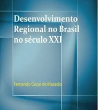Livro "Desenvolvimento Regional no Brasil no século XXI", por Fernando Cézar de Macedo
