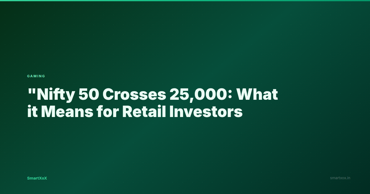 Nifty 50 Crosses 25,000: What It Means for Retail Investors