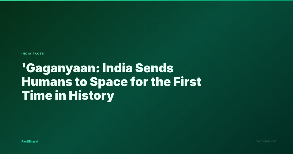 Gaganyaan: India Sends Humans to Space for the First Time in History