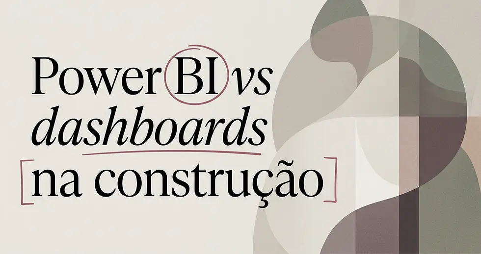 Power BI vs dashboards dedicados para construção