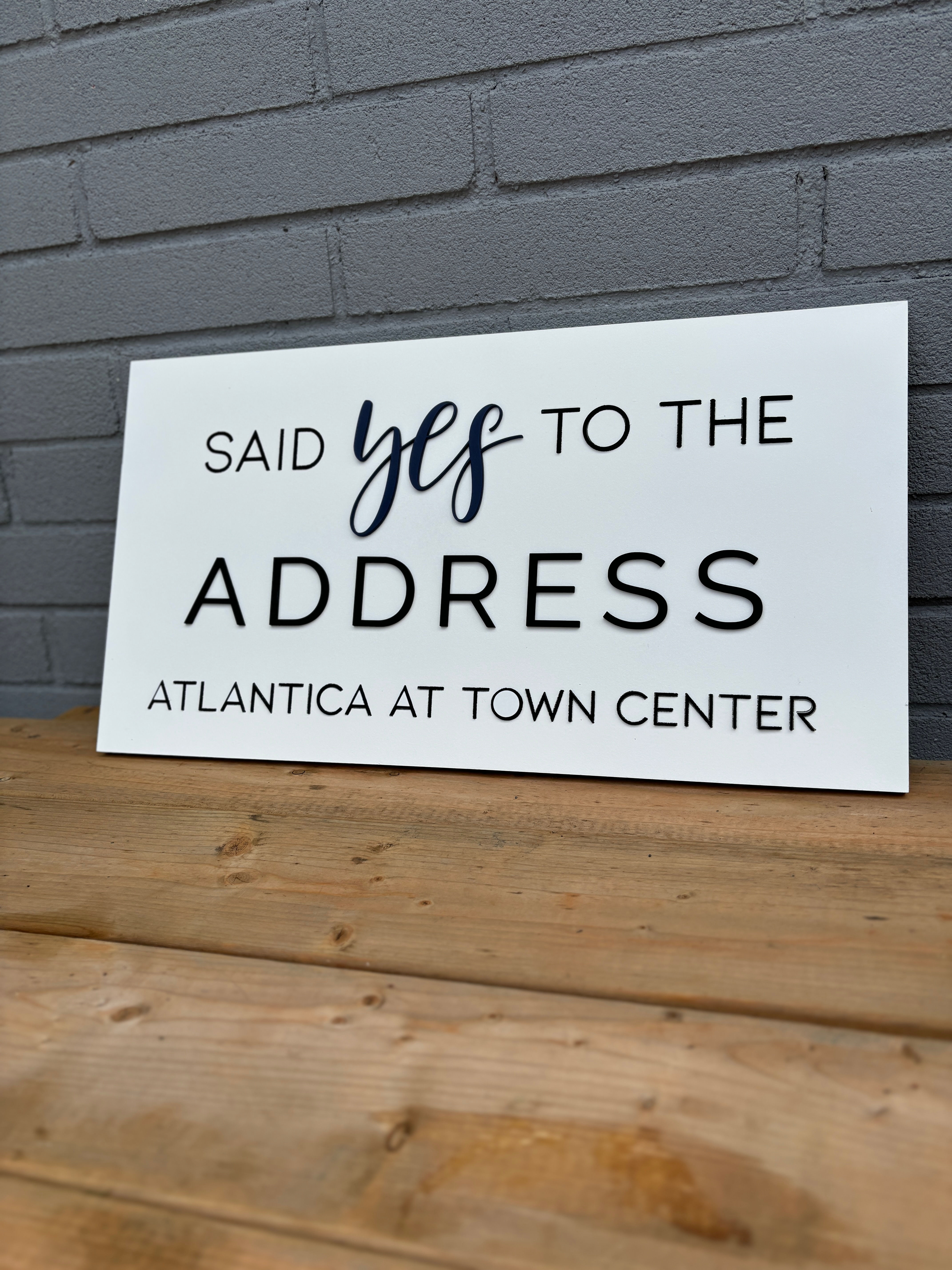 Said Yes to the Address - 12"x22" Real Estate Photography Prop Sign