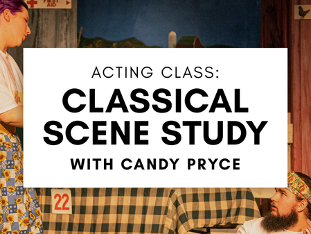Acting Class: Classical Scene Study with Candy Pryce