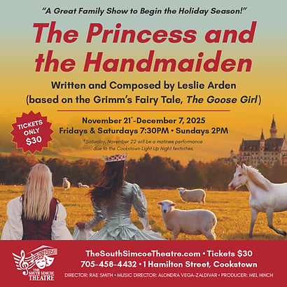 The Princess and the Handmaiden Written and Composed by Leslie Arden (based on the Grimm’s Fairy Tale, The Goose Girl)