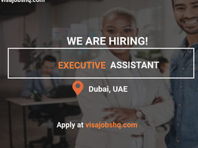 Relocate to Dubai with Ease! Executive Assistant Needed with Visa and Relocation Support – Apply Before It’s Gone