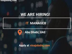 IT Manager in Abu Dhabi, with UAE Visa Sponsorship Provided by Employer, apply now
