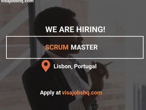 A Scrum Master is Needed in Lisbon, Portugal Work Visa Sponsorship and Relocation Support Available, Apply Now