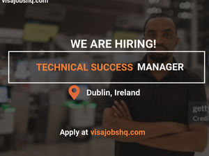 A Technical Success Manager is Needed in Dublin, Relocate to Ireland with Work Visa Sponsorship