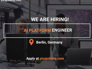 AI Platform Engineer needed in Berlin with Visa Sponsorship, Apply Now