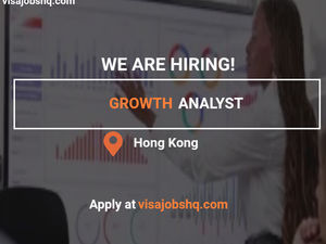 Growth Analyst needed in Hong Kong, we can sponsor visas for qualified candidates