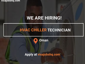 HVAC Chiller Technician, Relocation to Oman with Visa Sponsorship, Apply Now
