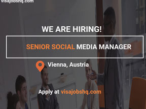 Senior Social Media Manager in Vienna Austria, with visa sponsorship provided by employer, apply now