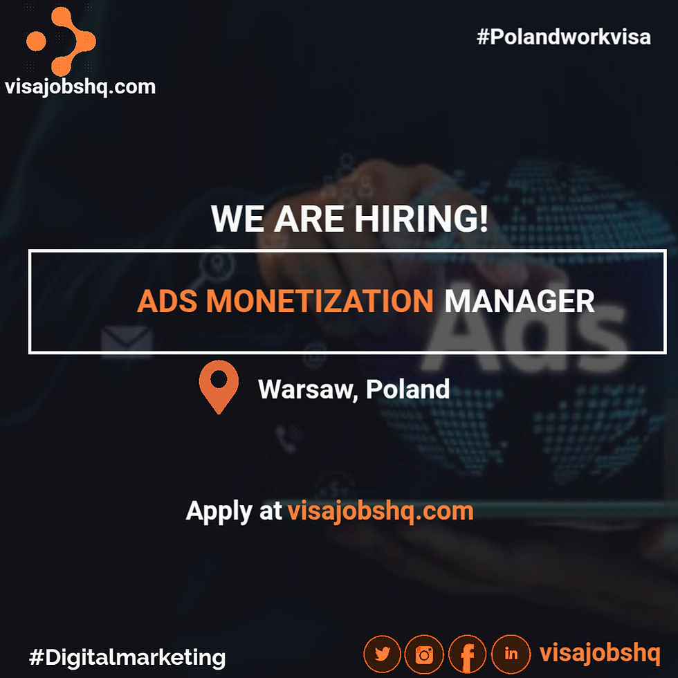 Hiring an Ads Monetization Manager in Warsaw Poland, Visa Sponsorship and Relocation Support Included, Apply Now