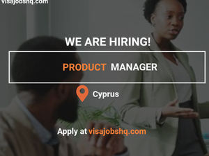 A Product Manager is Needed in Cyprus, Work Visa Sponsorship and Relocation Support Available, Apply Now